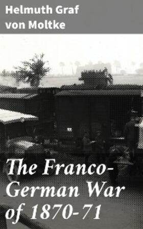 Moltke |  The Franco-German War of 1870-71 | eBook | Sack Fachmedien
