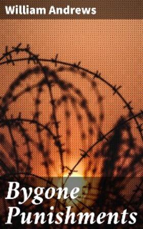 Andrews |  Bygone Punishments | eBook | Sack Fachmedien