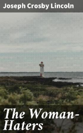 Lincoln |  The Woman-Haters | eBook | Sack Fachmedien