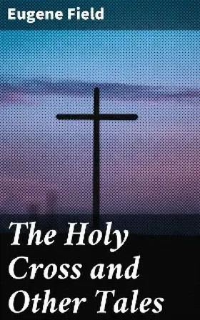 Field |  The Holy Cross and Other Tales | eBook | Sack Fachmedien