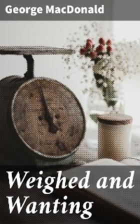 Macdonald |  Weighed and Wanting | eBook | Sack Fachmedien
