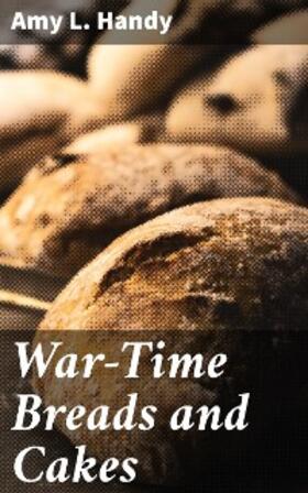 Handy |  War-Time Breads and Cakes | eBook | Sack Fachmedien