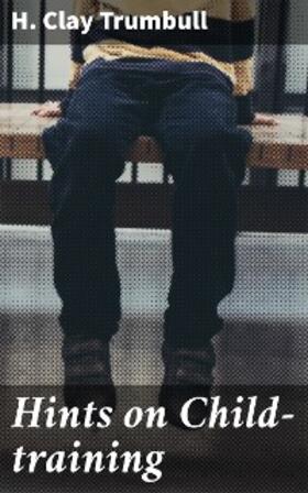 Trumbull |  Hints on Child-training | eBook | Sack Fachmedien