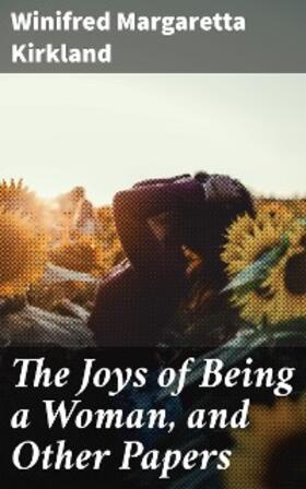 Kirkland |  The Joys of Being a Woman, and Other Papers | eBook | Sack Fachmedien