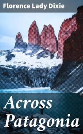 Dixie |  Across Patagonia | eBook | Sack Fachmedien