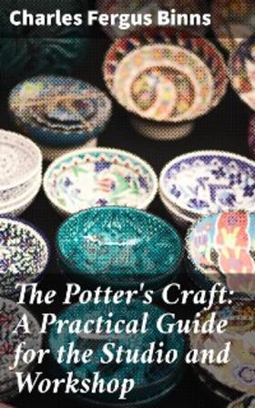 Binns |  The Potter's Craft: A Practical Guide for the Studio and Workshop | eBook | Sack Fachmedien