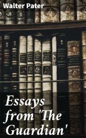 Pater |  Essays from 'The Guardian' | eBook | Sack Fachmedien