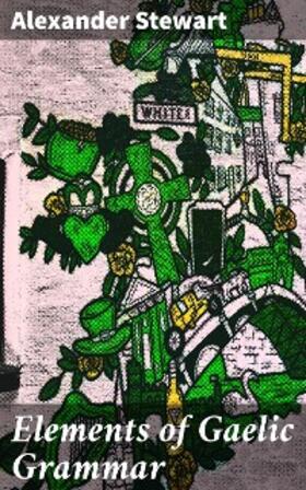 Stewart |  Elements of Gaelic Grammar | eBook | Sack Fachmedien