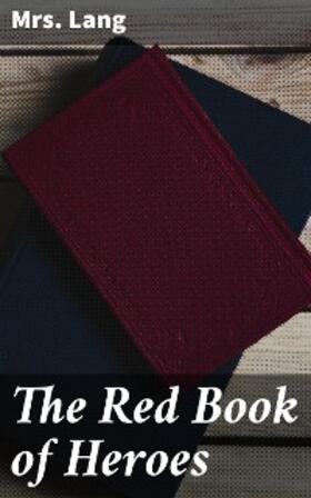 Lang |  The Red Book of Heroes | eBook | Sack Fachmedien