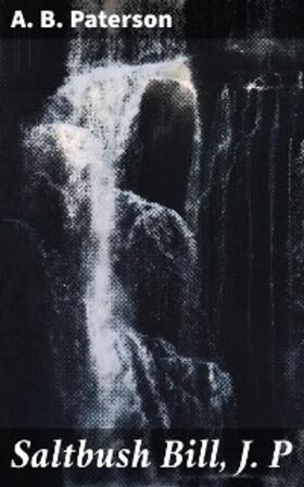Paterson |  Saltbush Bill, J. P | eBook | Sack Fachmedien