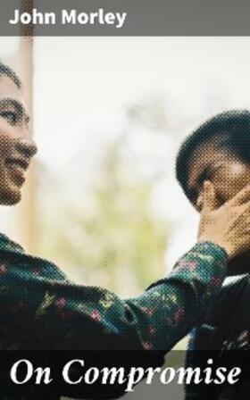 Morley |  On Compromise | eBook | Sack Fachmedien