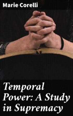 Corelli |  Temporal Power: A Study in Supremacy | eBook | Sack Fachmedien
