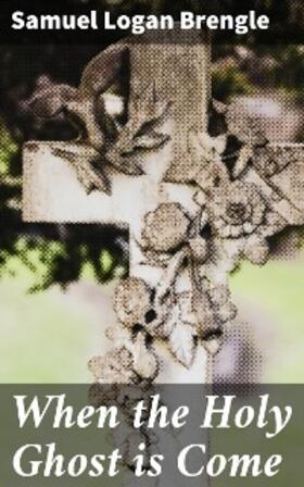 Brengle |  When the Holy Ghost is Come | eBook | Sack Fachmedien