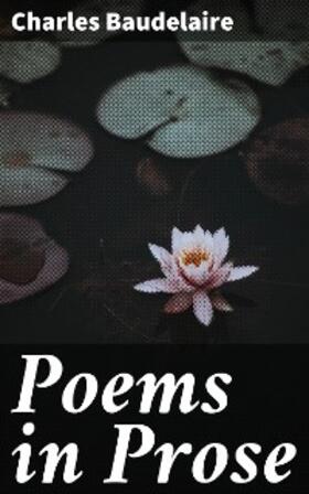 Baudelaire |  Poems in Prose | eBook | Sack Fachmedien