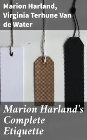 Harland / de Water |  Marion Harland's Complete Etiquette | eBook | Sack Fachmedien