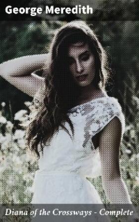 Meredith |  Diana of the Crossways - Complete | eBook | Sack Fachmedien