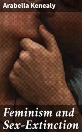 Kenealy |  Feminism and Sex-Extinction | eBook | Sack Fachmedien