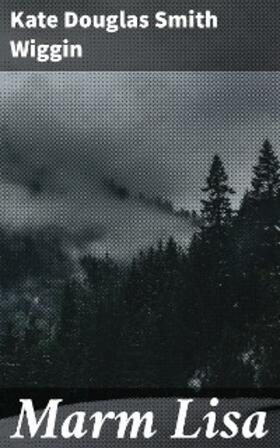 Wiggin |  Marm Lisa | eBook | Sack Fachmedien