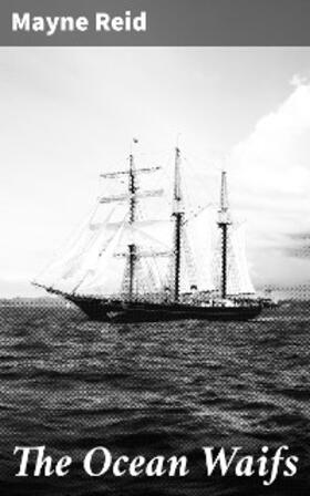 Reid |  The Ocean Waifs | eBook | Sack Fachmedien