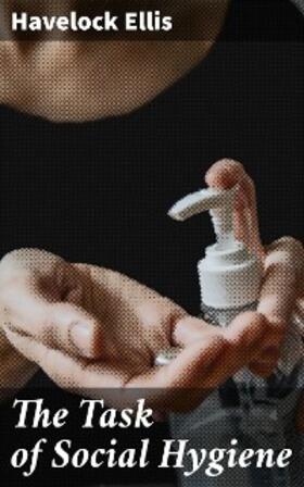 Ellis |  The Task of Social Hygiene | eBook | Sack Fachmedien