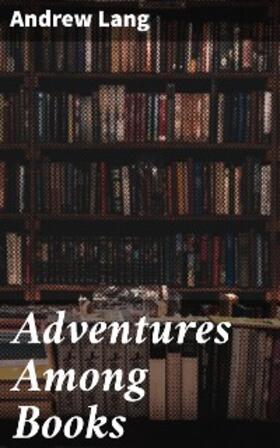 Lang |  Adventures Among Books | eBook | Sack Fachmedien