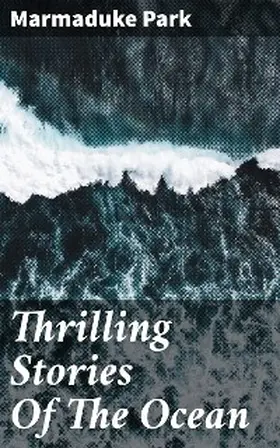 Park |  Thrilling Stories Of The Ocean | eBook | Sack Fachmedien