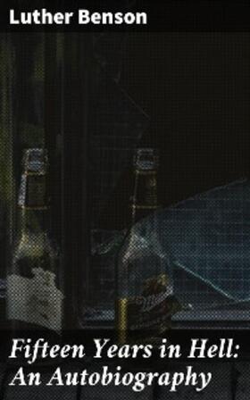 Benson |  Fifteen Years in Hell: An Autobiography | eBook | Sack Fachmedien