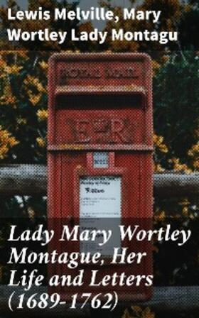 Melville / Montagu |  Lady Mary Wortley Montague, Her Life and Letters (1689-1762) | eBook | Sack Fachmedien
