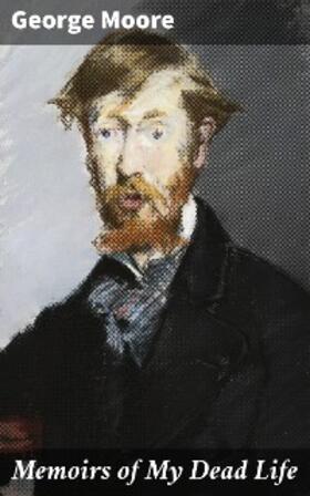 Moore |  Memoirs of My Dead Life | eBook | Sack Fachmedien