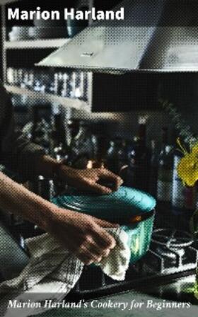 Harland |  Marion Harland's Cookery for Beginners | eBook | Sack Fachmedien