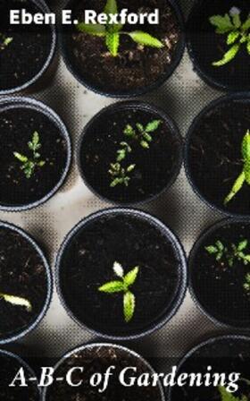 Rexford |  A-B-C of Gardening | eBook | Sack Fachmedien