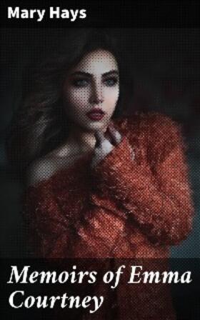 Hays |  Memoirs of Emma Courtney | eBook | Sack Fachmedien