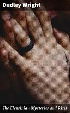 Wright |  The Eleusinian Mysteries and Rites | eBook | Sack Fachmedien