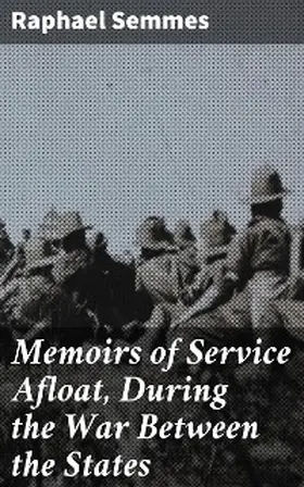 Semmes |  Memoirs of Service Afloat, During the War Between the States | eBook | Sack Fachmedien