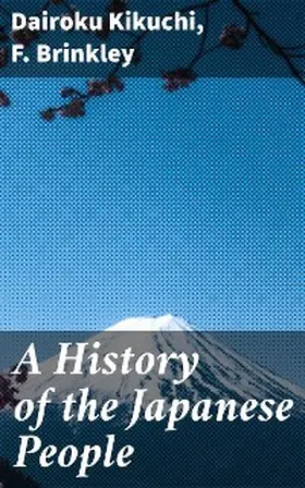 Kikuchi / Brinkley |  A History of the Japanese People | eBook | Sack Fachmedien