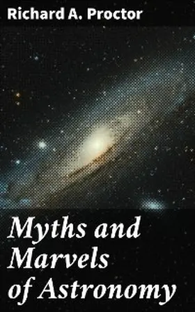 Proctor |  Myths and Marvels of Astronomy | eBook | Sack Fachmedien