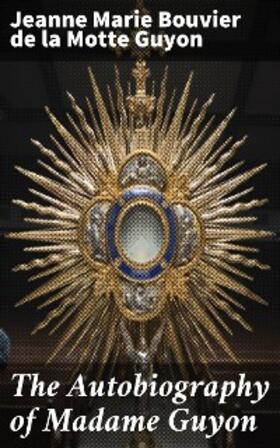 The Autobiography of Madame Guyon | eBook | Sack Fachmedien