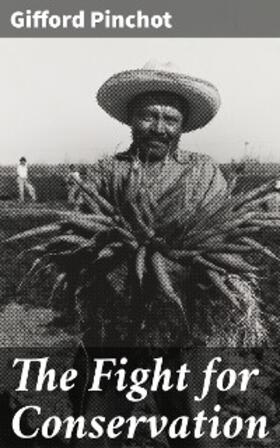 Pinchot |  The Fight for Conservation | eBook | Sack Fachmedien
