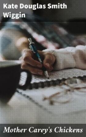 Wiggin |  Mother Carey's Chickens | eBook | Sack Fachmedien