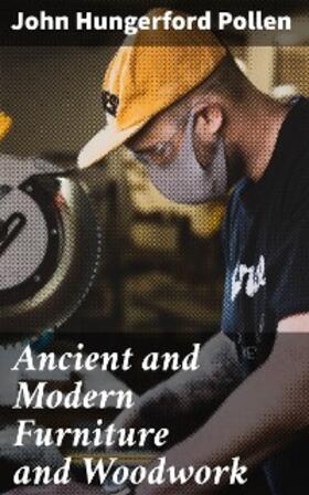 Pollen |  Ancient and Modern Furniture and Woodwork | eBook | Sack Fachmedien