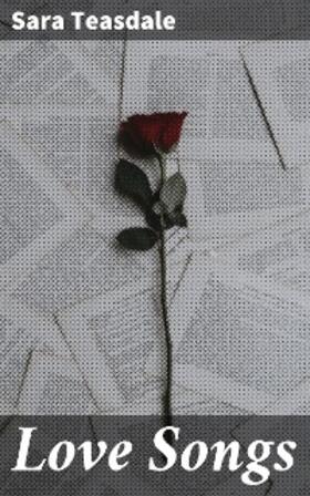 Teasdale |  Love Songs | eBook | Sack Fachmedien