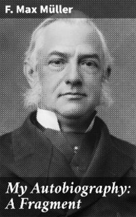 Müller |  My Autobiography: A Fragment | eBook | Sack Fachmedien