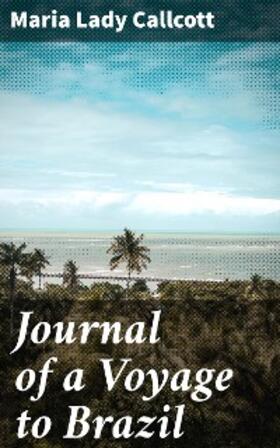 Callcott |  Journal of a Voyage to Brazil | eBook | Sack Fachmedien