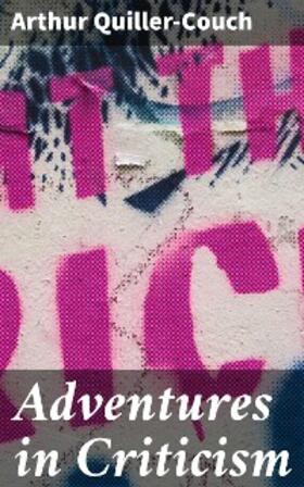 Quiller-Couch |  Adventures in Criticism | eBook | Sack Fachmedien
