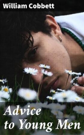 Cobbett |  Advice to Young Men | eBook | Sack Fachmedien