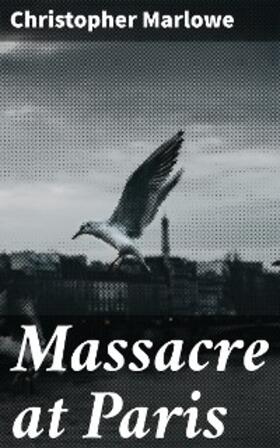 Marlowe |  Massacre at Paris | eBook | Sack Fachmedien
