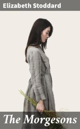 Stoddard |  The Morgesons | eBook | Sack Fachmedien