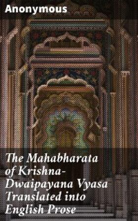 Anonymous |  The Mahabharata of Krishna-Dwaipayana Vyasa Translated into English Prose | eBook | Sack Fachmedien