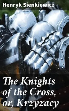 Sienkiewicz |  The Knights of the Cross, or, Krzyzacy | eBook | Sack Fachmedien