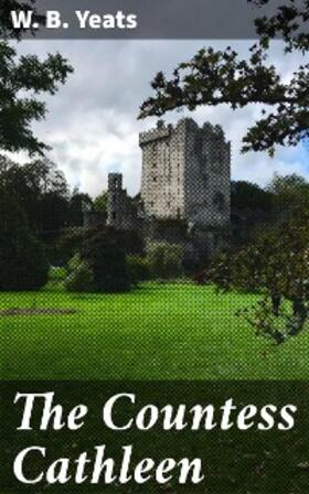 Yeats |  The Countess Cathleen | eBook | Sack Fachmedien